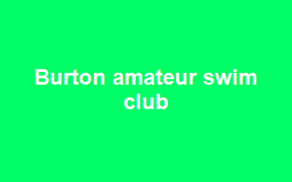 Burton amateur swim club
