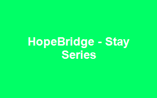HopeBridge - Stay Series
