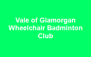 Vale of Glamorgan Wheelchair Badminton Club